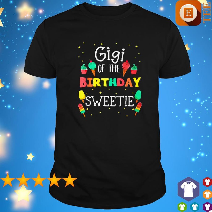 Gigi Of The Birthday Sweetie Shirt