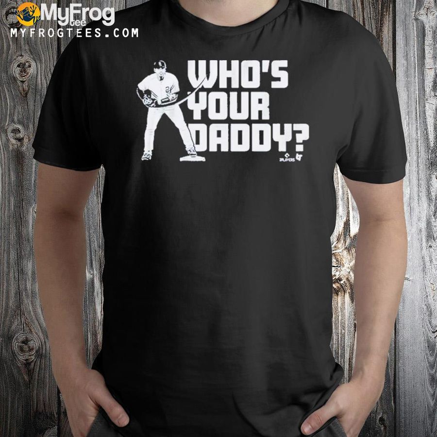 Gleyber Torres Whos Your Daddy Shirt
