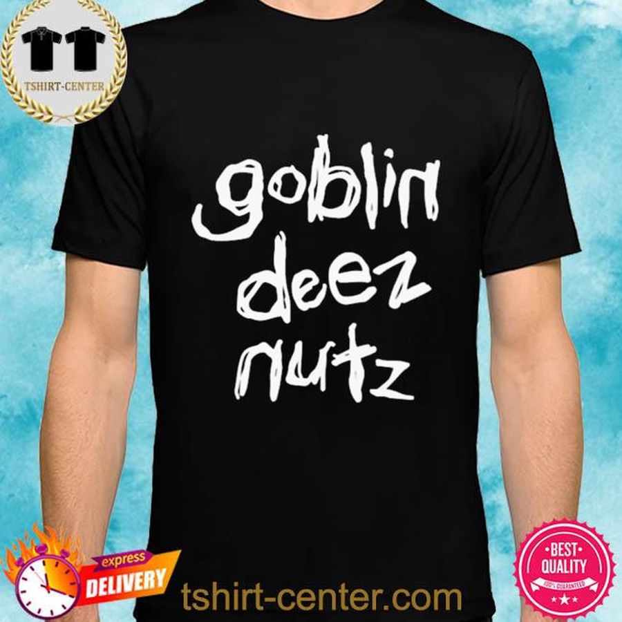 Goblin Deez Nutz Shirt