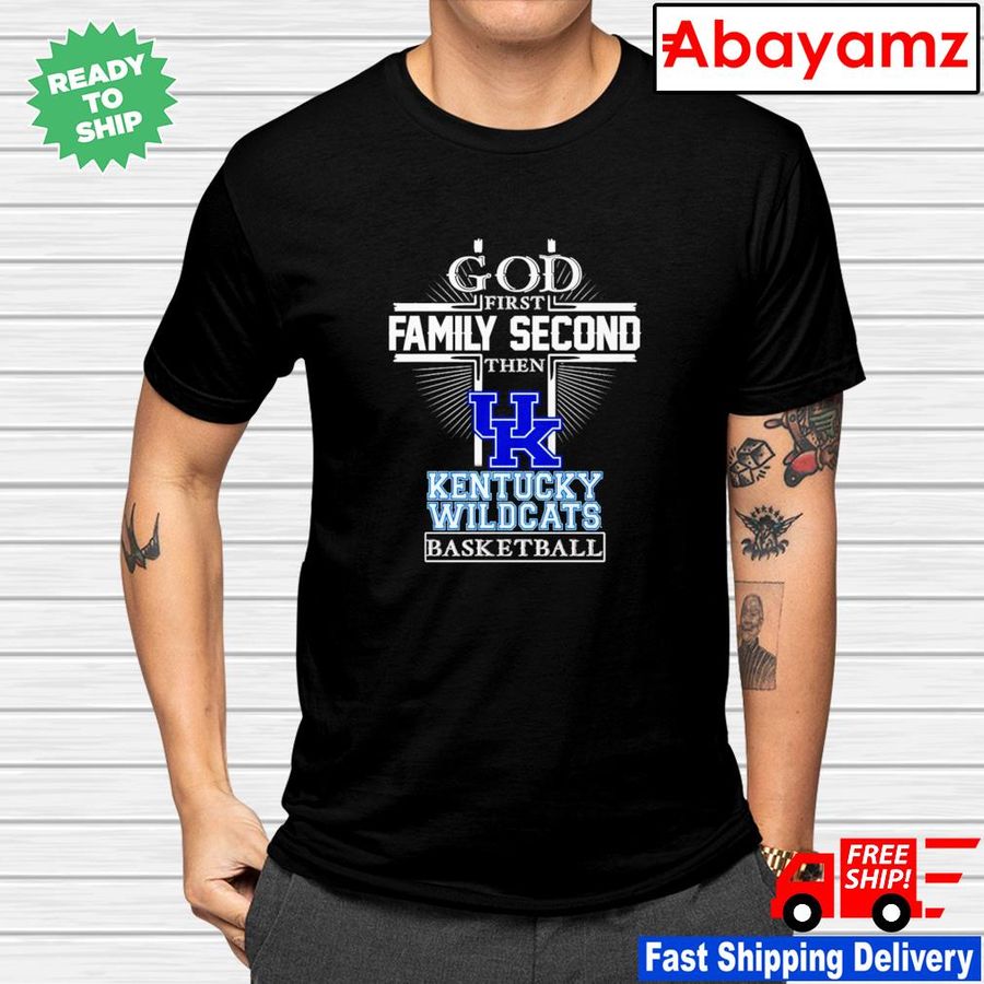 God first family second the Kentucky Wildcats basketball unisex T-shirt