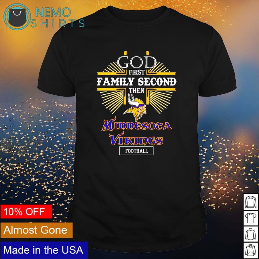 God first family second then Minnesota Vikings football shirt