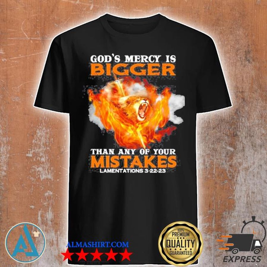God's mercy is bigger than any of your mistake shirt