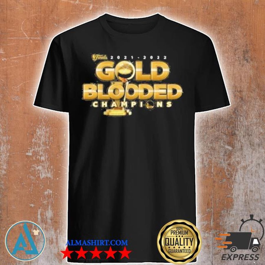 Golden State Warriors 2022 NBA Finals Champions Gold Blooded Shirt
