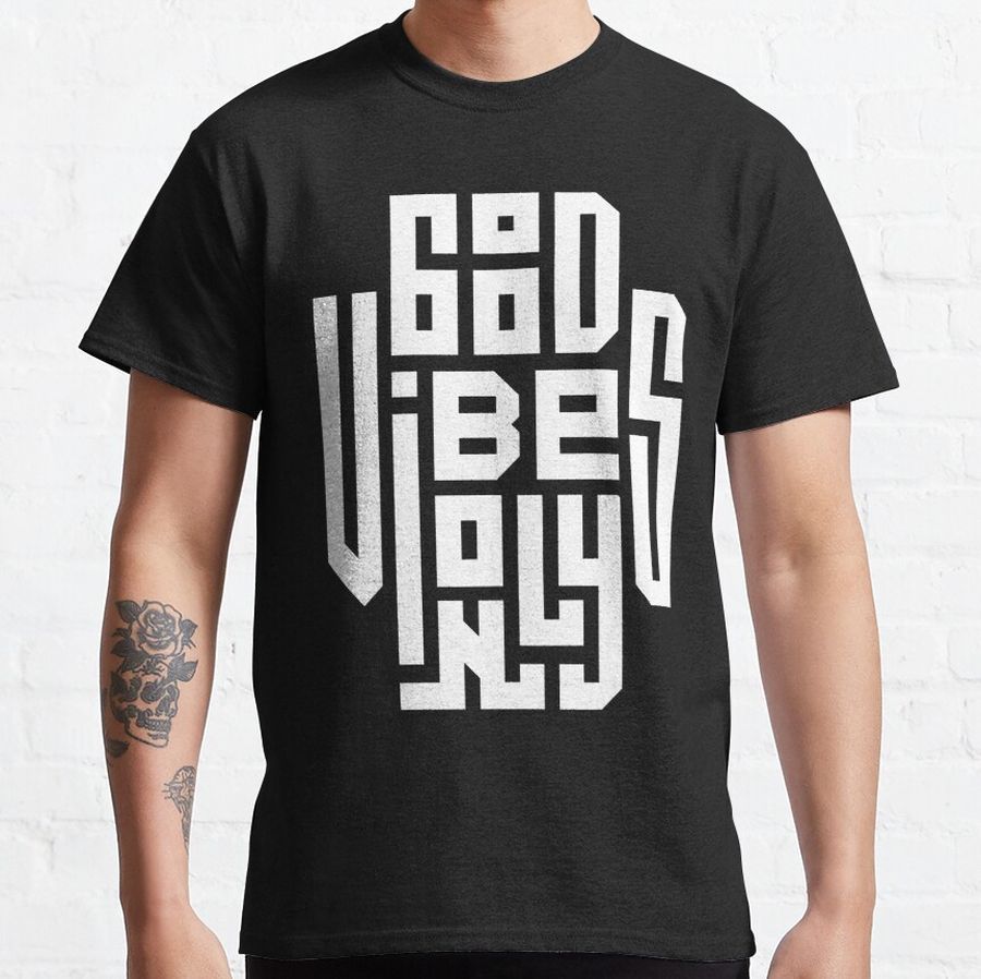 Good Vibes Only Classic T-Shirt