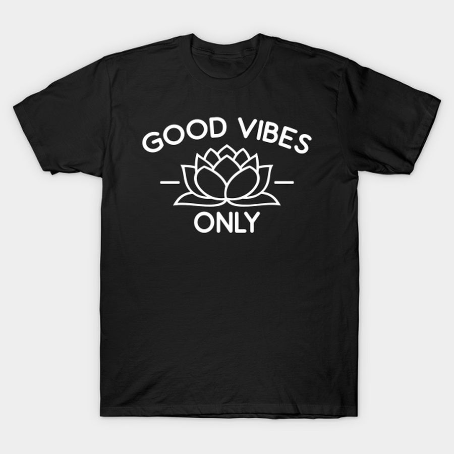 Good Vibes Only Lotus T-shirt, Hoodie, SweatShirt, Long Sleeve