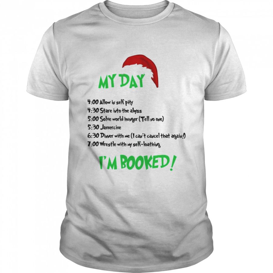 Grinch Christmas Schedule My Day Shirt