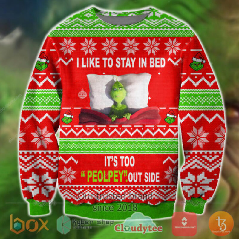 Grinch I Like To Stay In Bed Its Too Peolpey Out Side Ugly Sweater