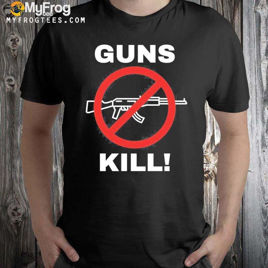 Guns kill stop the gun violence shirt
