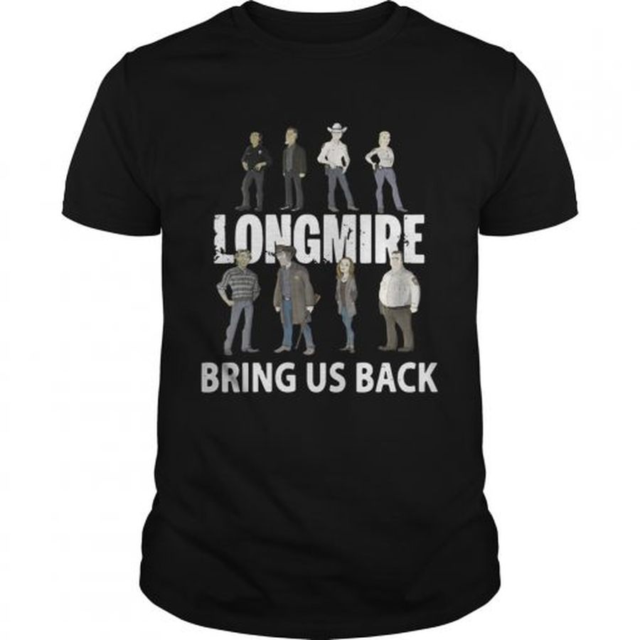 Guys Longmire bring us back shirt