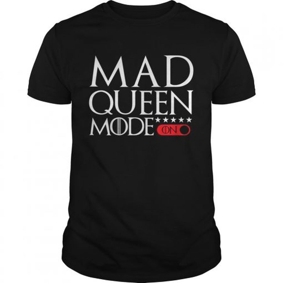Guys Mad Queen mode Game of Thrones shirt
