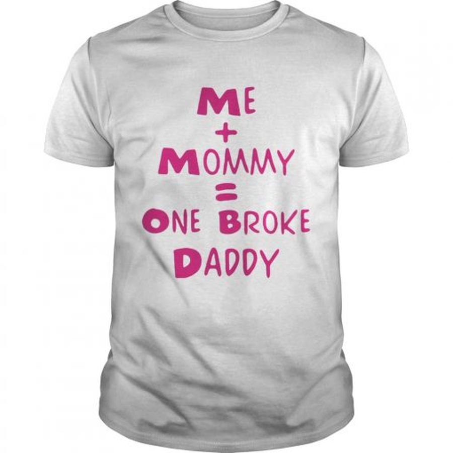 Guys Me mommy one broke daddy shirt