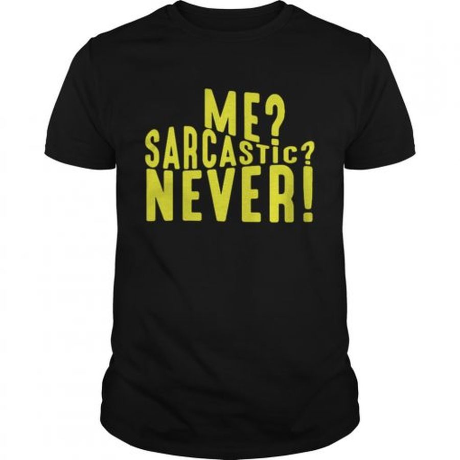 Guys Me sarcastic never shirt