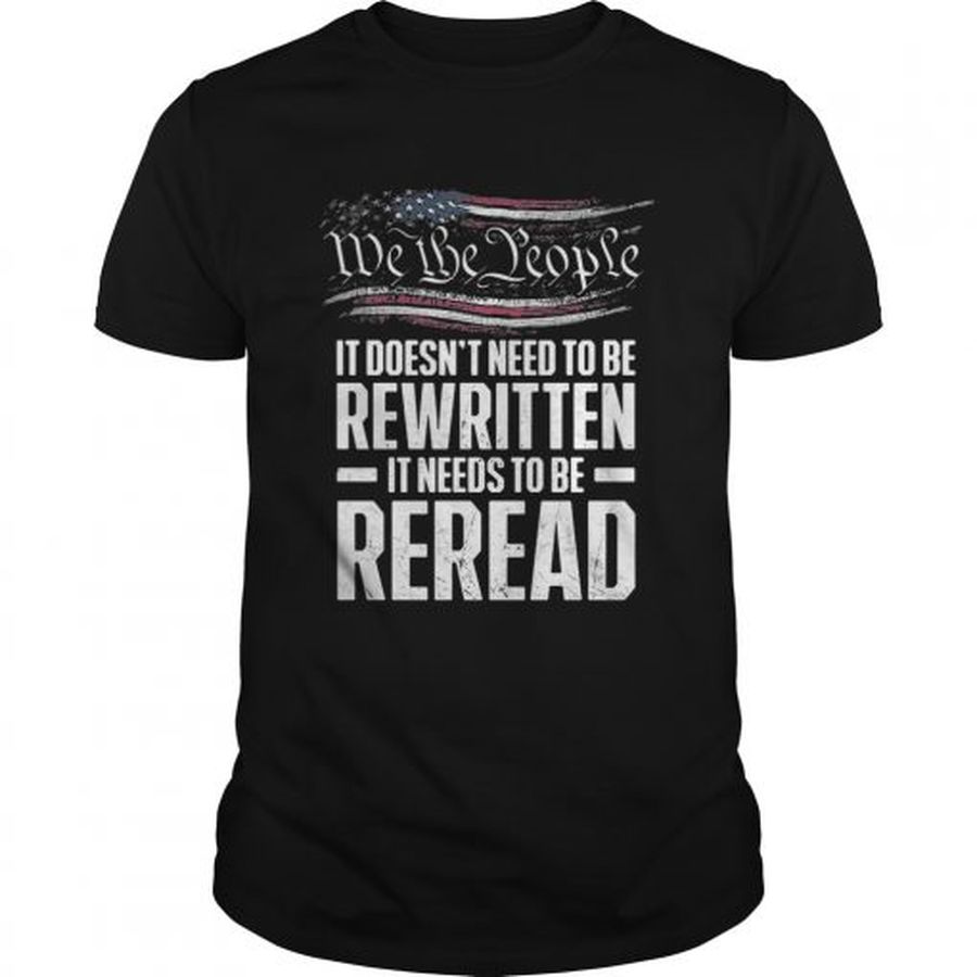 Guys Me the people it doesnt need to be rewritten it needs to be reread shirt