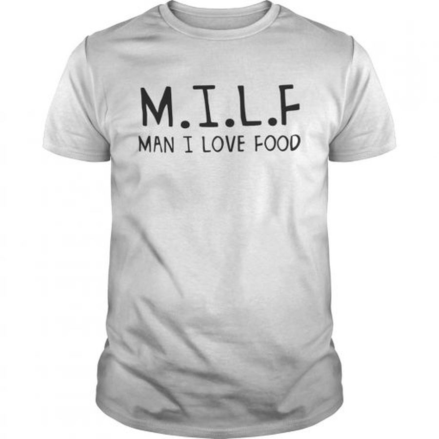 Guys MILF man I love food shirt