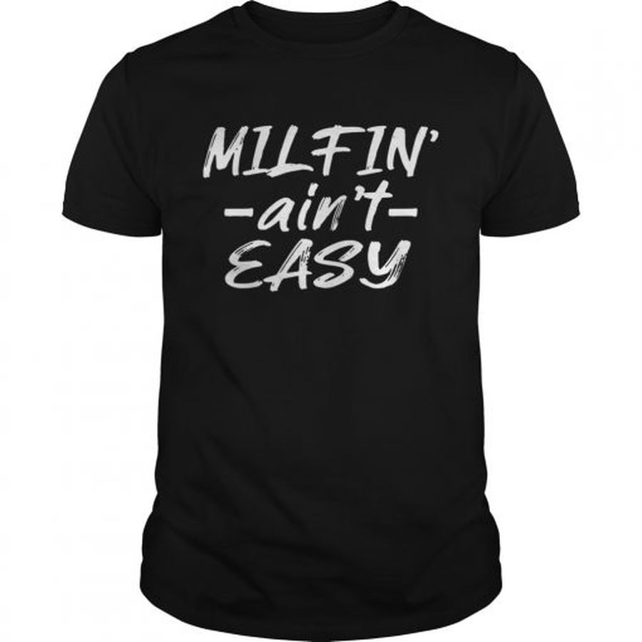Guys Milfin Aint Easy Tshirt