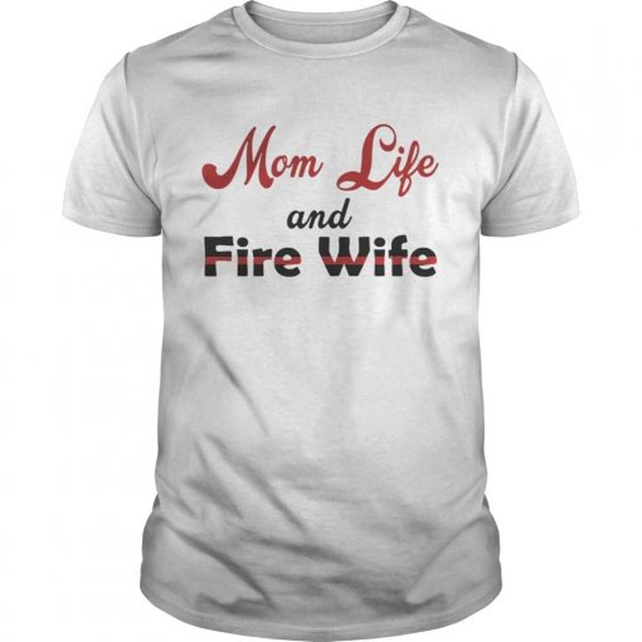 Guys Mom Life And Fire Wife Mothers Day Gift Shirt
