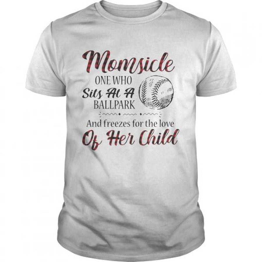 Guys Momsicle onewho sits at a ballpark and freezes for the love of her child shirt