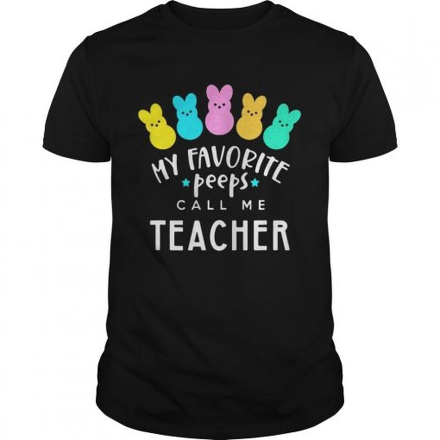 Guys My favorite peeps call me teacher shirt