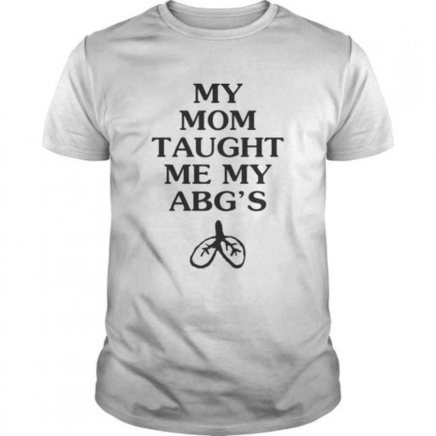 Guys My mom taught me my Abgs shirt