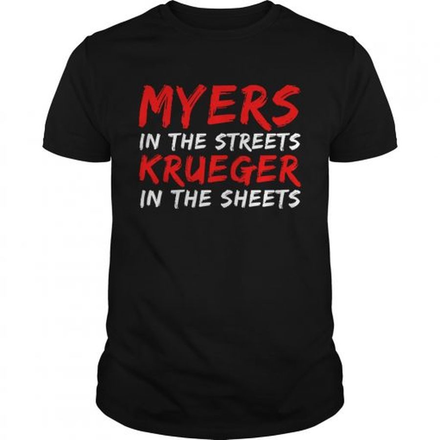 Guys Myers in the streets Krueger in the sheets shirt