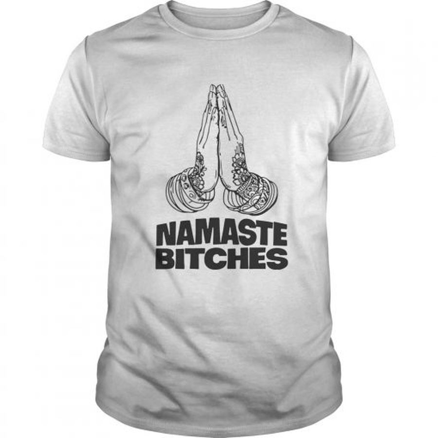 Guys Namaste Bitches Funny Gift Shirt