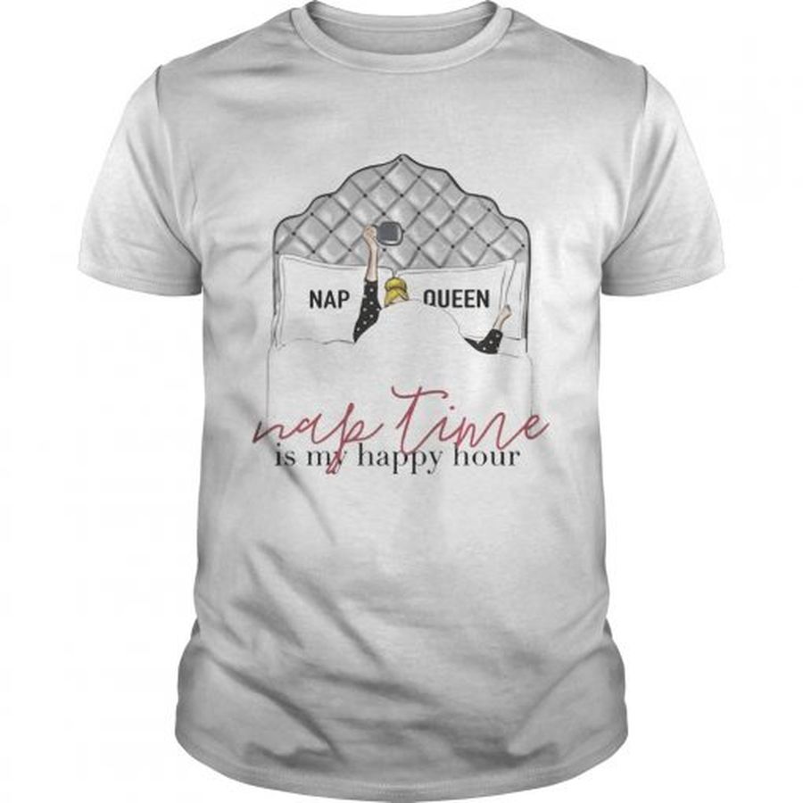 Guys Nap Queen Nap Time Is My Happy Hour Shirt