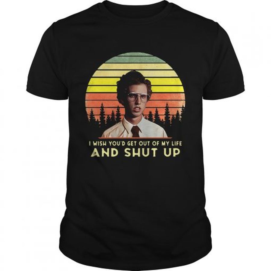 Guys Napoleon Dynamite I wish youd get out of my life and shut up retro shirt