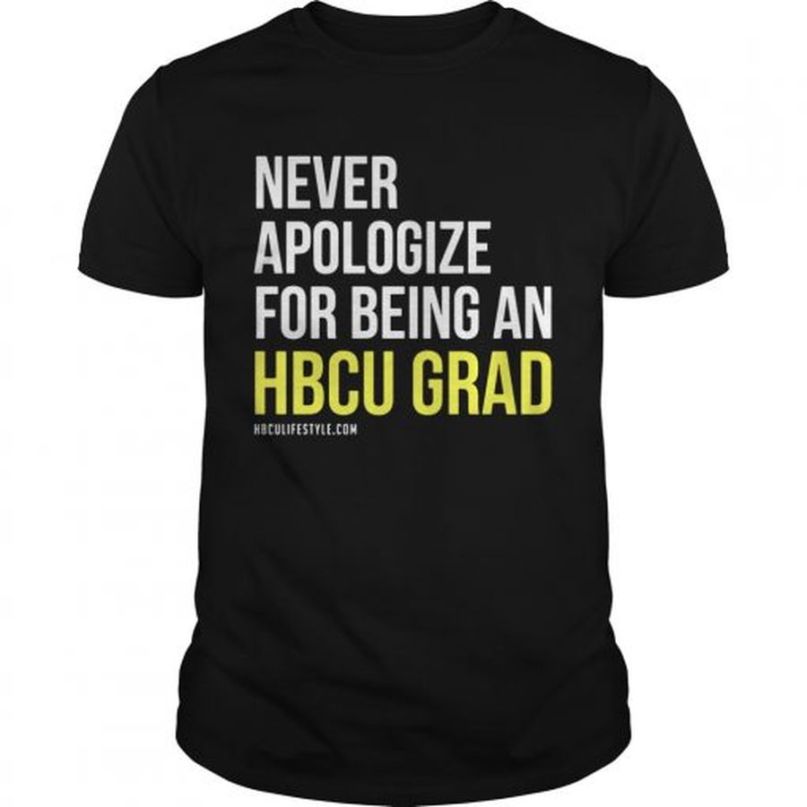 Guys Never apologize for being an HBCU Grad shirt