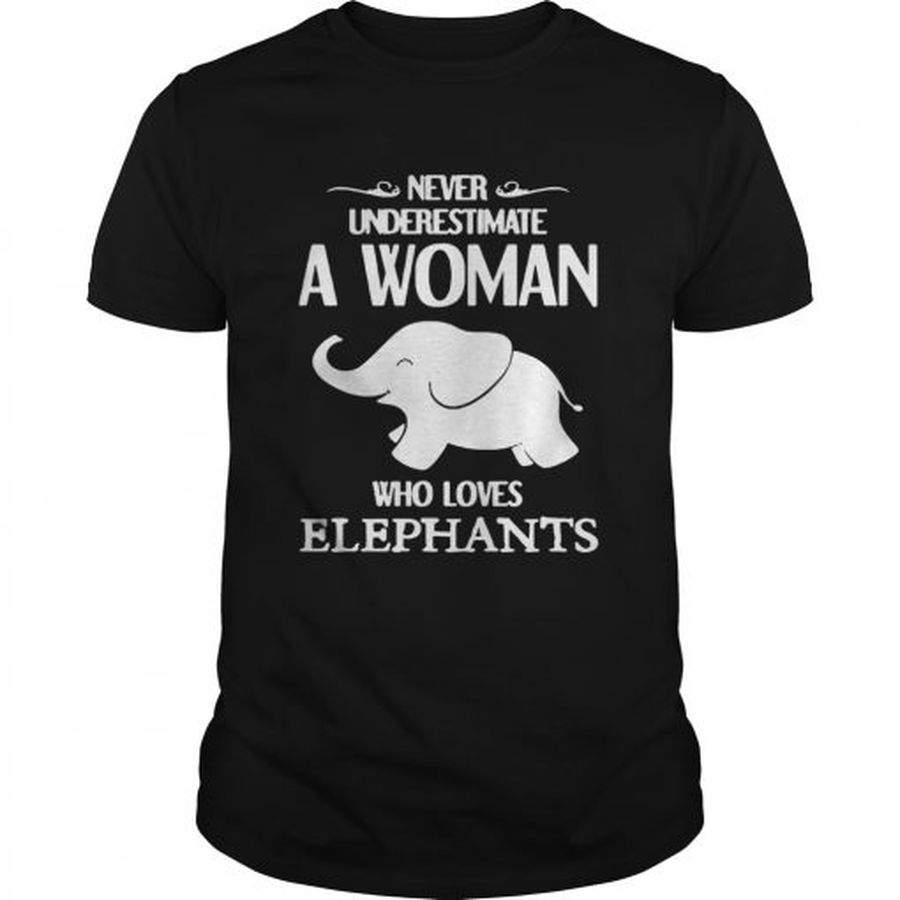 Guys Never underestimate a woman who loves elephants shirt