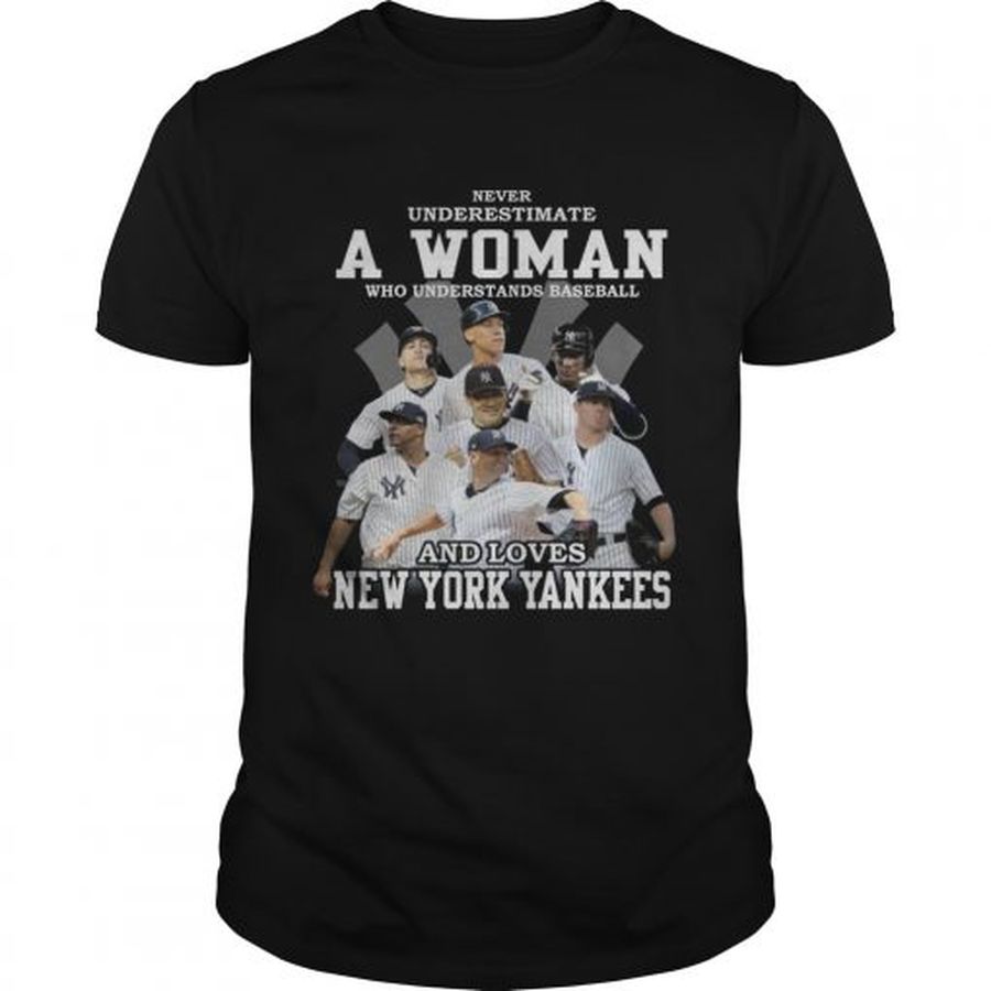 Guys Never Underestimate A Woman Who Understands Baseball And Loves New York Yankees Shirt