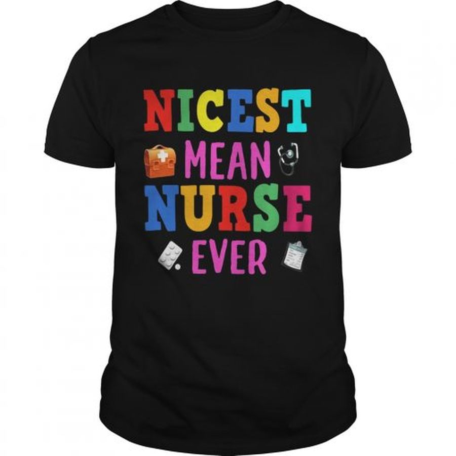 Guys Nicest mean nurse ever shirt
