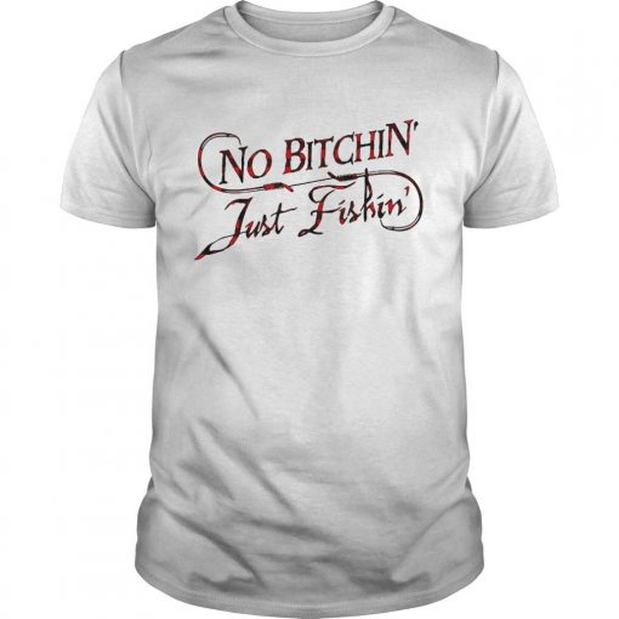 Guys No bitchin just fishin shirt
