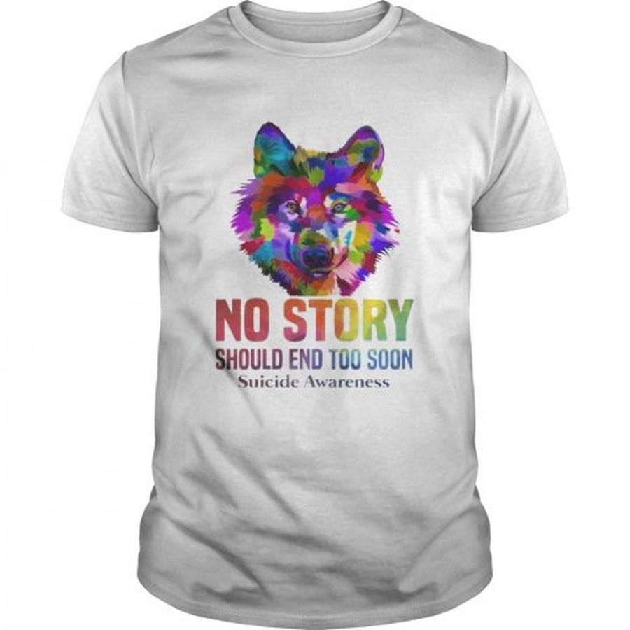 Guys No Story Should End Too Soon Wolf Color Suicide Awareness Tshirt