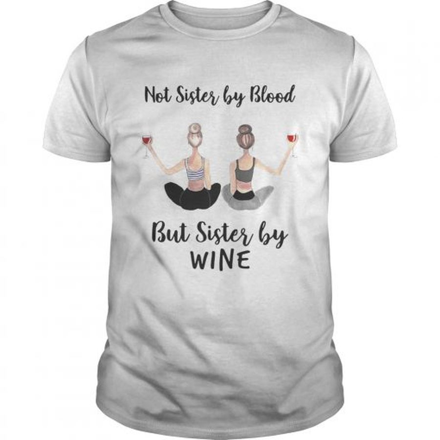 Guys Not sister by blood but sister by wine shirt