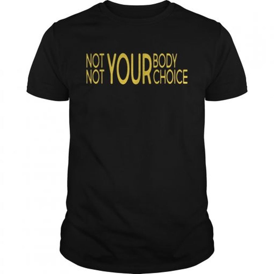 Guys Not Your Body Not Your Choice Shirt