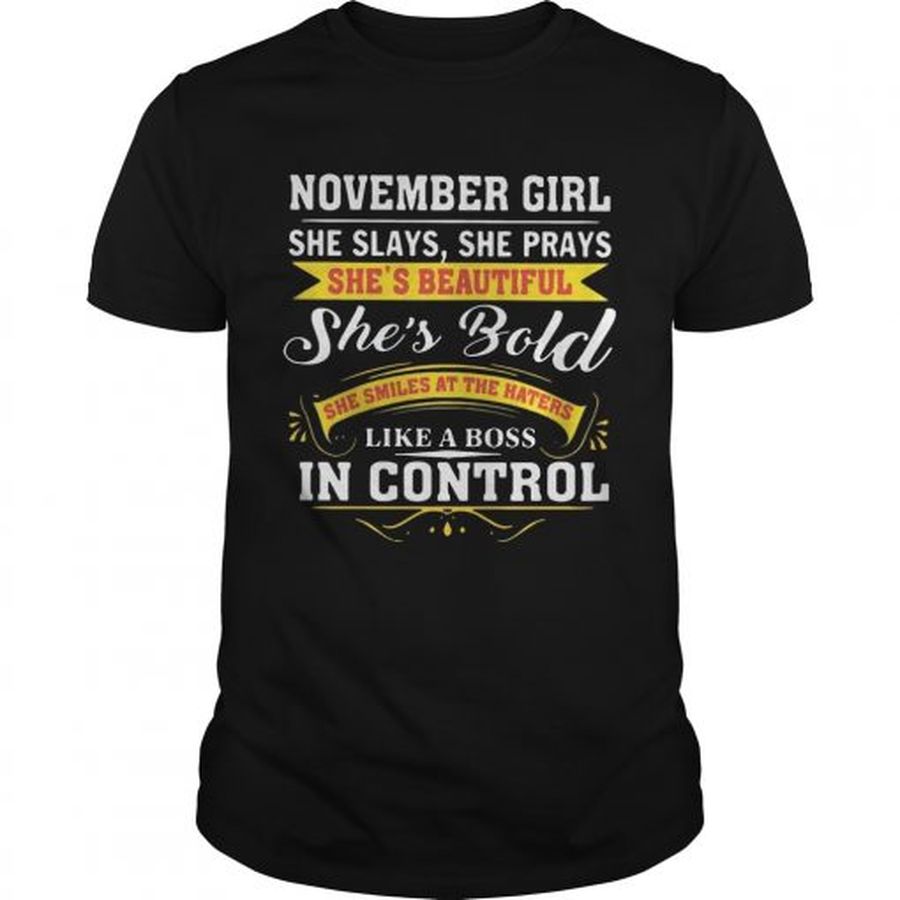 Guys November girl she slays she prays shes beautiful shes bold she smiles at the haters TShirt