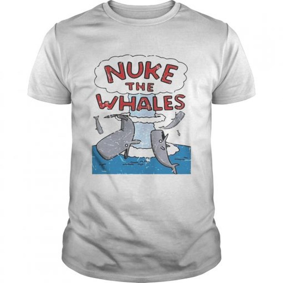 Guys Nuke the whales shirt