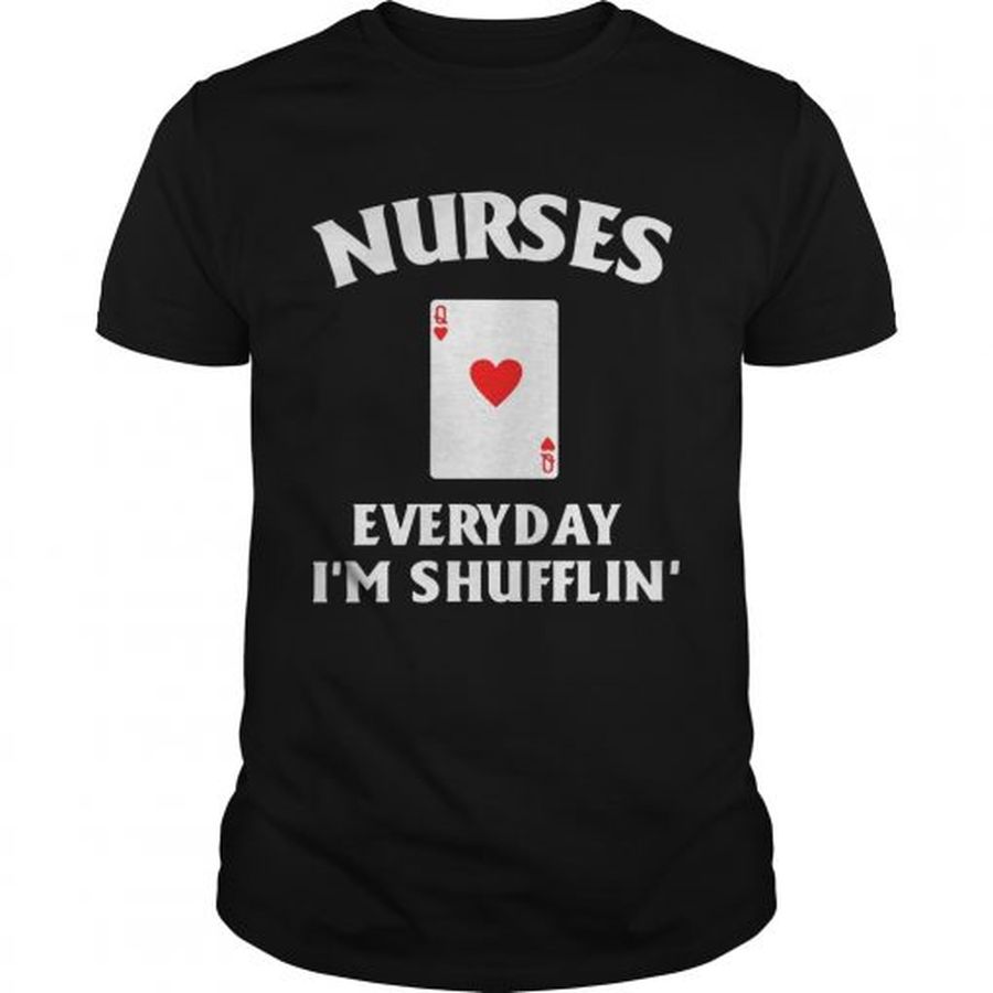 Guys Nurses everyday Im shufflin shirt