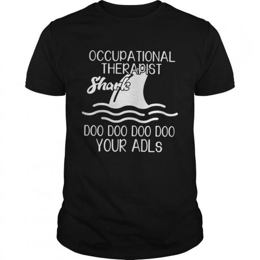Guys Occupational therapist Shark doo doo doo doo your adls shirt