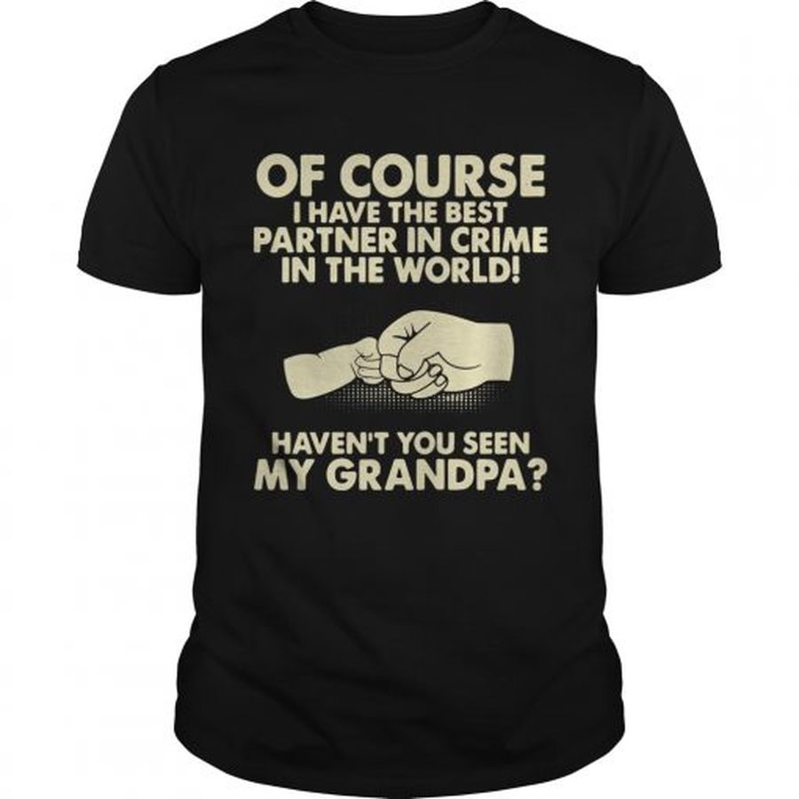 Guys Of Course I Have The Best Partner In Crime Grandpa TShirt