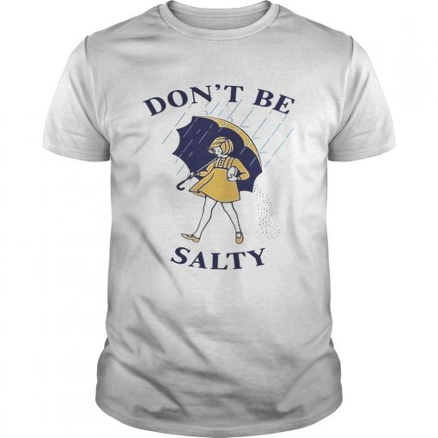 Guys Official Dont be salty shirt