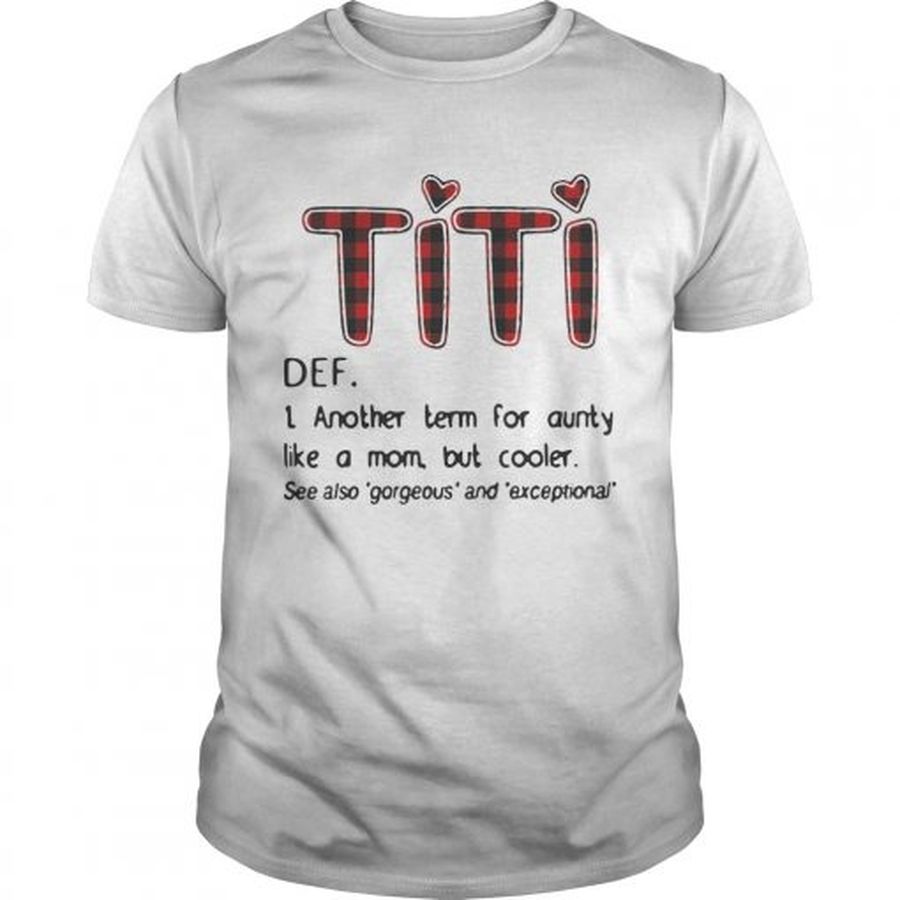 Guys Official Titi Def Another Term For Aunty Like A Mom But Cooler Shirt