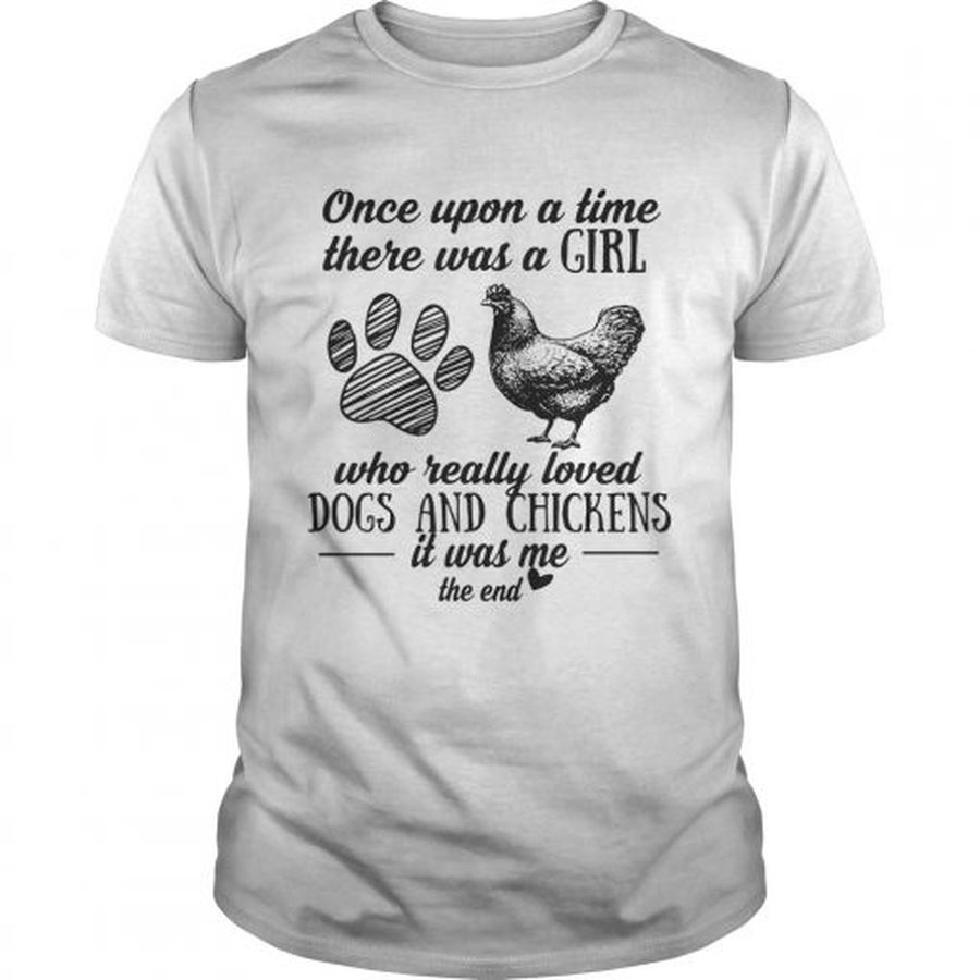 Guys Once Upon A Time There Was A Girl Who Really Loved Dogs And Chickens Shirt