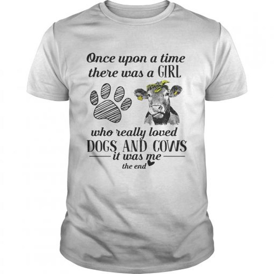 Guys Once upon a time there was a girl who really loved dogs and cows shirt
