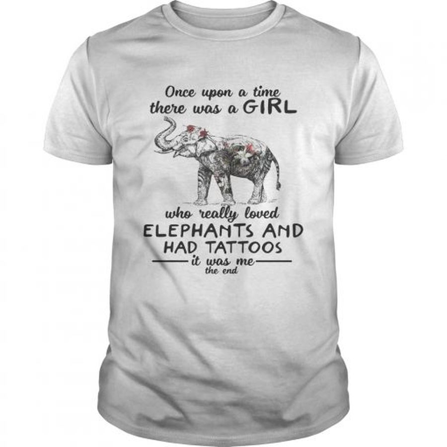 Guys Once upon a time there was a girl who really loved elephants and had tattoos shirt