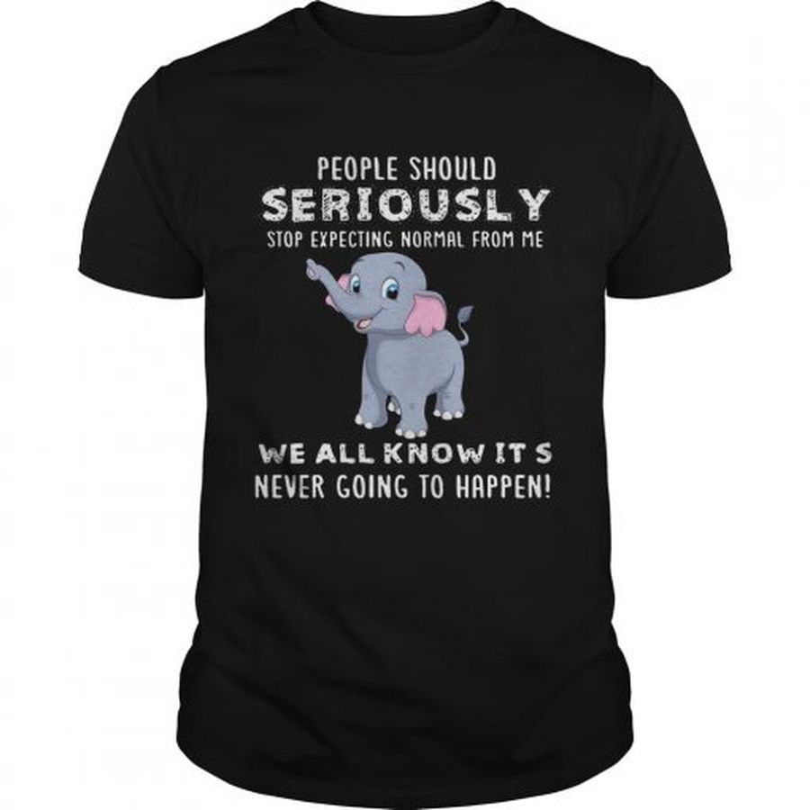 Guys People Should Seriously Stop Expecting Normal From Me Elephant Version shirt