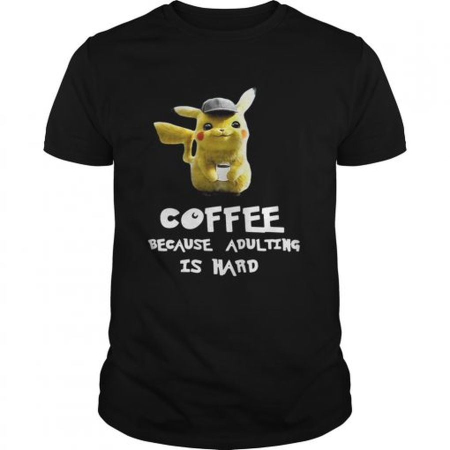 Guys Pikachu coffee because adulting is hard shirt