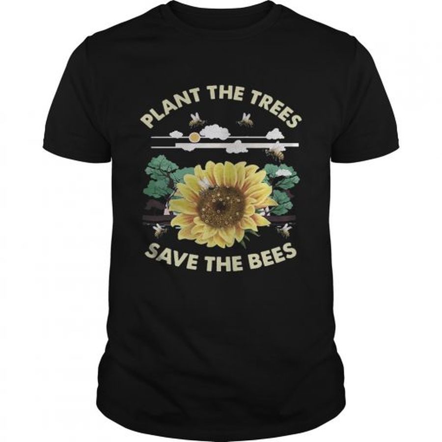 Guys Plant The Trees Save The Bees Shirt