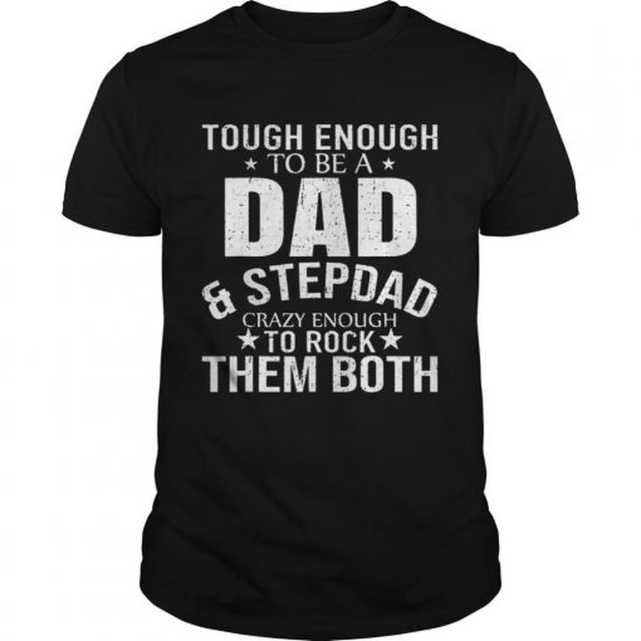 Guys Pretty Tough enough to be a dadstep dad crazy enough to rock them both Shirt