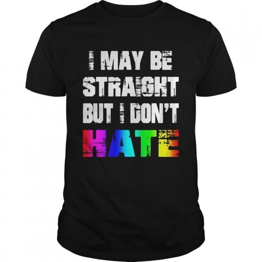 Guys Rainbow I May Be Straight But I Dont Hate Shirt
